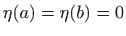 $ \eta(a)=\eta(b)=0$